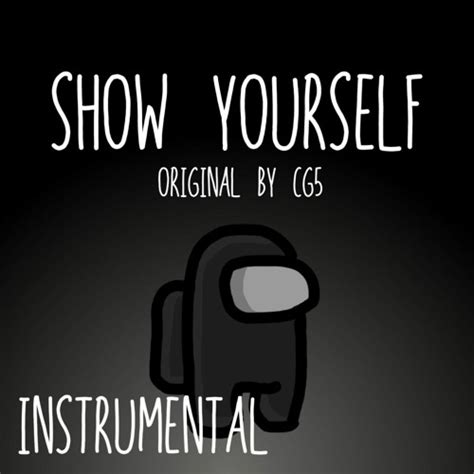 Stream episode Show Yourself - Among Us Original Song (Instrumental) By CG5 by DamagedBloon ...