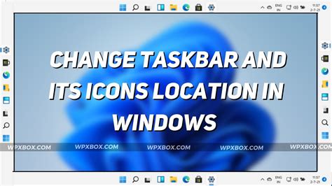 How to Change Taskbar and its Icons Location in Windows 11/10