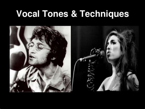 Vocal tones and Techniques