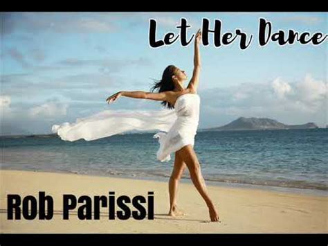 Let Her Dance (Rob Parissi) - YouTube