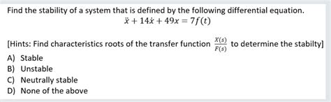 Solved Find the stability of a system that is defined by the | Chegg.com