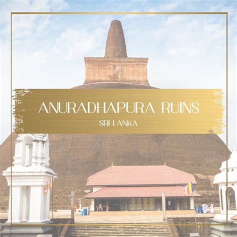 Anuradhapura - The raw perfection of an ancient empire in ruins