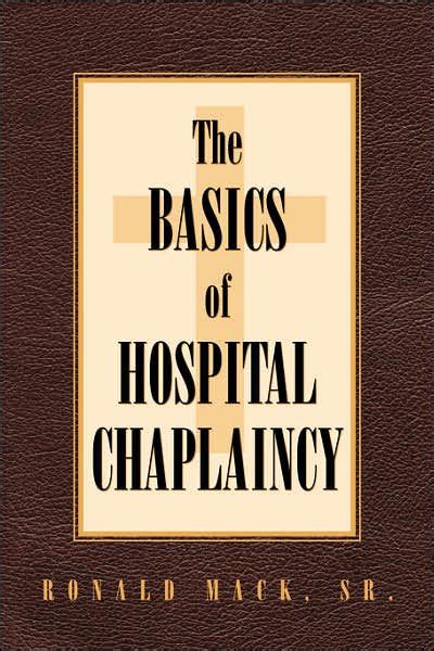 The Basics Of Hospital Chaplaincy by Ronald Mack Sr, Paperback | Barnes & Noble®