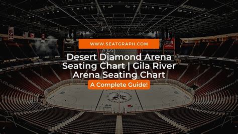 Desert Diamond Arena Seating Chart 2023: A Complete Guide | Gila River Arena Seating Map