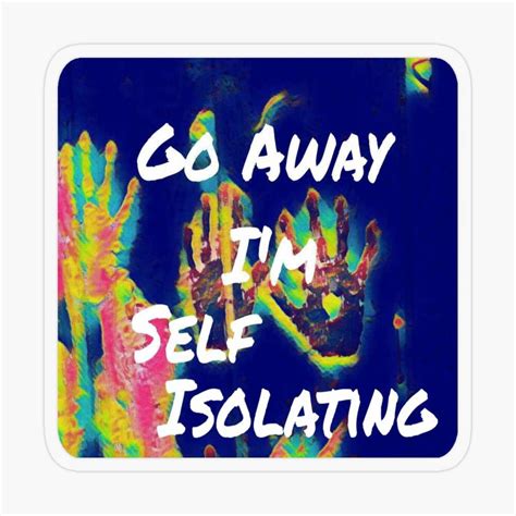 Go Away I'm Self Isolating Art Design Sticker by rhodabear | Sticker design, Art design, Vinyl ...