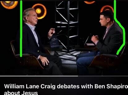 William Lane Craig debates with Ben Shapiro about Jesus - iFunny