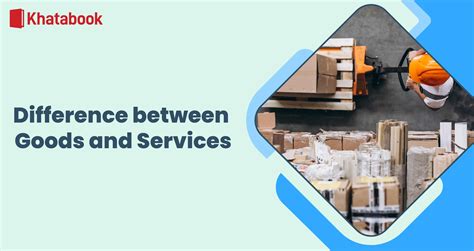 What are the Key Differences Between Goods and Services?