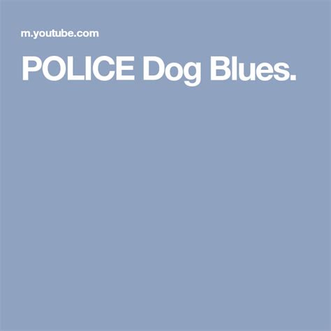 POLICE Dog Blues. | Police dogs, Blues, Dogs