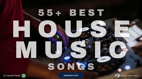 55 Best House Music Songs | A Collection of All House Music Genres (Our ...