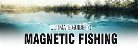 The Ultimate Guide To Magnet Fishing- FIRST4MAGNETS