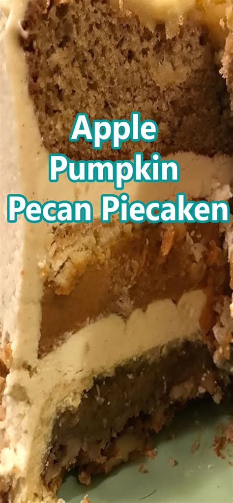 Apple Pumpkin Pecan Piecaken Recipe | superfashion.us