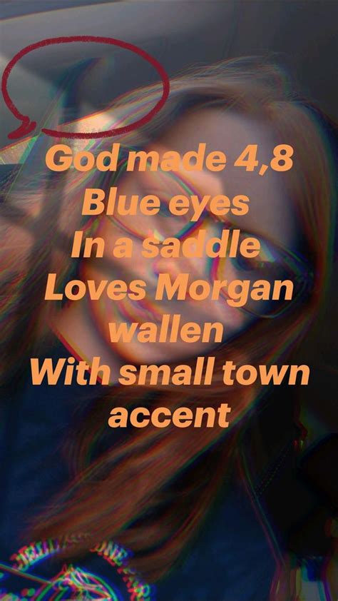 God made 4,8 Blue eyes In a saddle Loves Morgan wallen With small town accent in 2022 | Blue ...