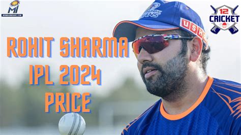 What is Rohit Sharma IPL 2024 Price? - 12Cricket - Online Cricket Hub