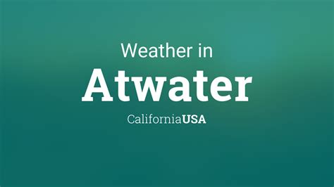 Weather for Atwater, California, USA