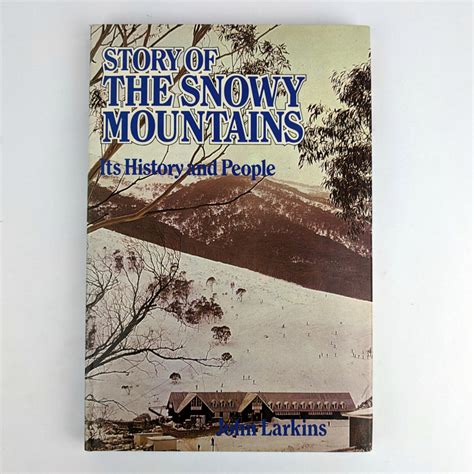 Story of the Snowy Mountains: Its History and People - The Book ...