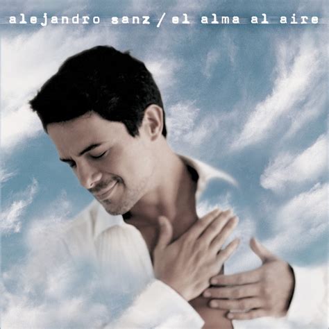 El alma al aire - song and lyrics by Alejandro Sanz | Spotify