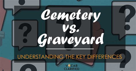 Cemetery Vs. Graveyard: Understanding The Key Differences