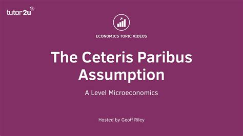 The Ceteris Paribus Assumption - A Level and IB Economics - YouTube