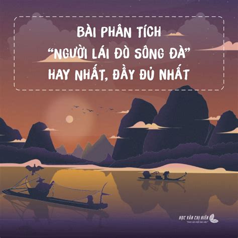 Bài phân tích "Người lái đò sông Đà" (Nguyễn Tuân) hay nhất, đầy đủ nhất