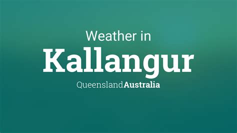 Weather for Kallangur, Queensland, Australia