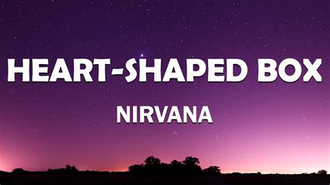 Nirvana - Heart Shaped Box (Lyrics) - YouTube