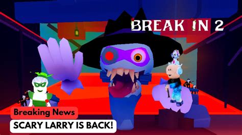 SCARY LARRY IS NOW A GIANT ROBOT!? - Roblox Break In 2 - YouTube