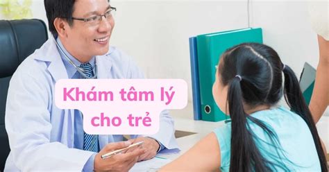 Top 15 bác sĩ tâm lý trẻ em mới nhất năm 2022 - Kiến Thức Cho Người lao Động Việt Nam