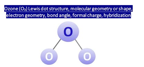 O3 Lewis structure, Molecular geometry, Bond angle, Shape