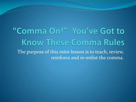 PPT - “Comma On!” You’ve Got to Know These Comma Rules PowerPoint ...