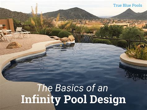 The Basics of an Infinity Pool Design - True Blue Pools