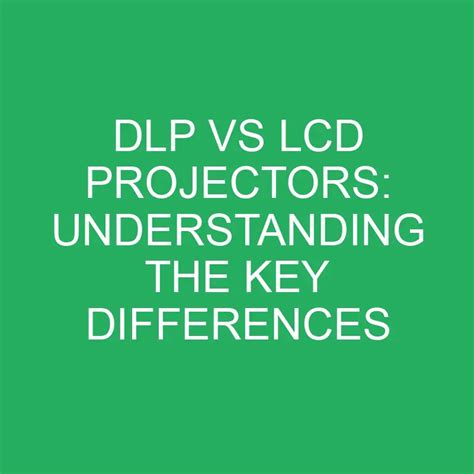 DLP Vs LCD Projectors: Understanding The Key Differences » Differencess