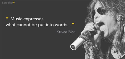 Steven Tyler: music expresses what cannot be put into words Aerosmith Quotes, Lyric Quotes, Big ...