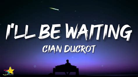 Cian Ducrot - I"ll Be Waiting (Lyrics) - YouTube