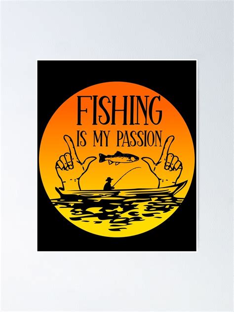 "Fishing Is My Passion Sunset Inspirational Quotes For Fisherman Addicted To Fishing" Poster by ...