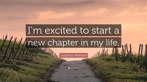 Leighton Meester Quote: “I’m excited to start a new chapter in my life.”