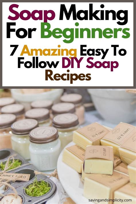 Soap Making For Beginners: 7 Easy Soap Recipes - Saving & Simplicity