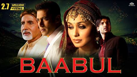 BAABUL Full Movie | Amitabh Bachchan, Salman Khan, Rani Mukherjee, John ...