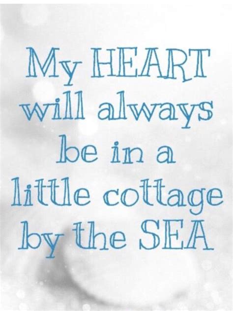 In my case my heart is in a condo by the sea.... Cottage By The Sea, House By The Sea, Little ...