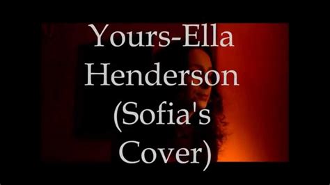 Yours- Ella Henderson (Sofia's Cover) - YouTube