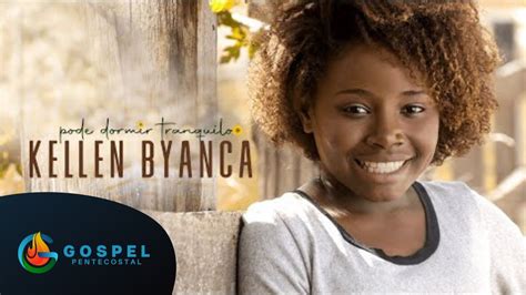 Gospel Pentecostal com Kellen Byanca | Pode Dormir Tranquilo - YouTube ...