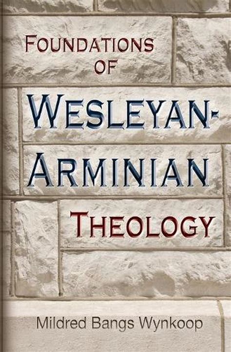 Foundations of Wesleyan- Arminian Theology by Mildred Bangs Wynkoop (English) Pa 9780834102545 ...