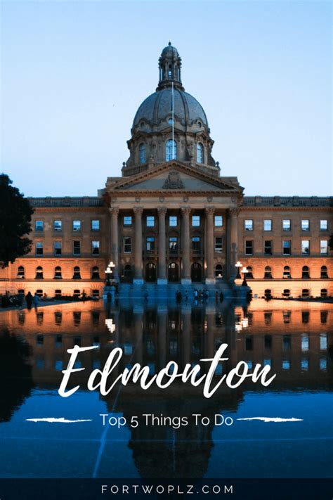 Top 5 Things To Do in Edmonton | For Two, Please