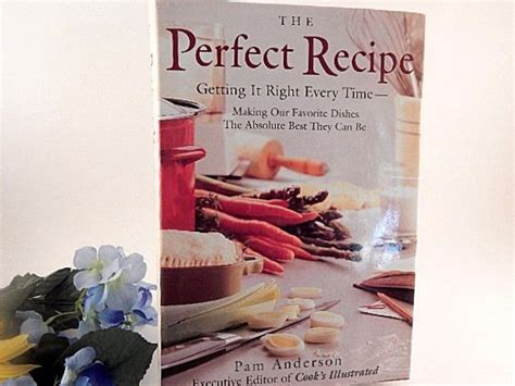 The Perfect Recipe Cook Book Pam Anderson Cooks Illustrated 1998 ...