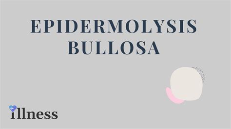 Epidermolysis Bullosa : Overview, Causes, Symptoms, Treatment - illness.com