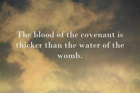 The blood of the covenant is thicker than the water of the - Quozio