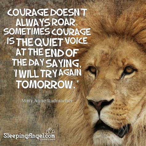 Courage doesn't always roar. Sometimes courage is the quiet voice at ...