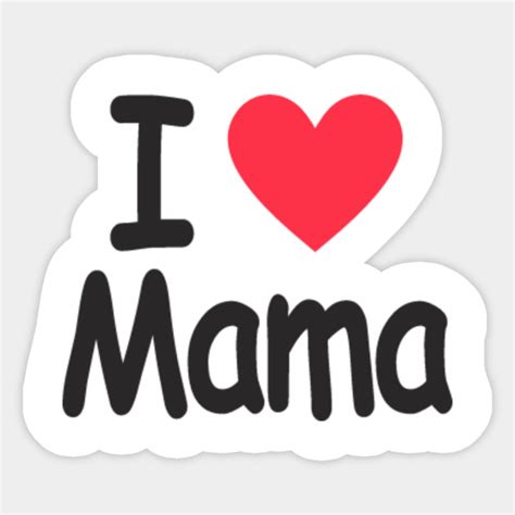 i love mama - Mama - Sticker | TeePublic