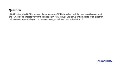 SOLVED: (a) Explain why BrF4 is square planar, whereas BF4 is ...