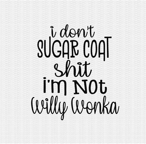 I Don't Sugar Coat Shit I'm Not Willy Wonka Svg Funny - Etsy