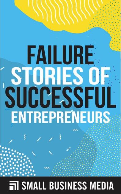 Failure Stories of Successful Entrepreneurs by Small Business Media | eBook | Barnes & Noble®